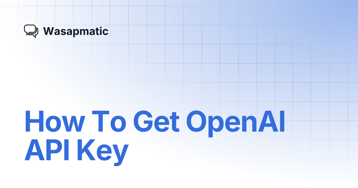 How To Get OpenAI API Key | Wasapmatic